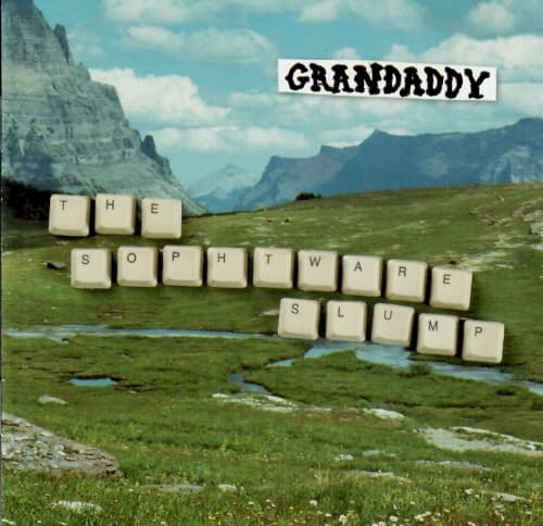 Grandaddy – The Sophtware Slump